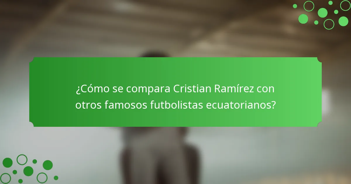 ¿Cómo se compara Cristian Ramírez con otros famosos futbolistas ecuatorianos?