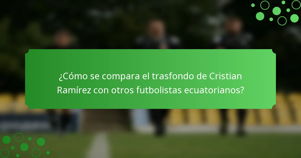 ¿Cómo se compara el trasfondo de Cristian Ramírez con otros futbolistas ecuatorianos?
