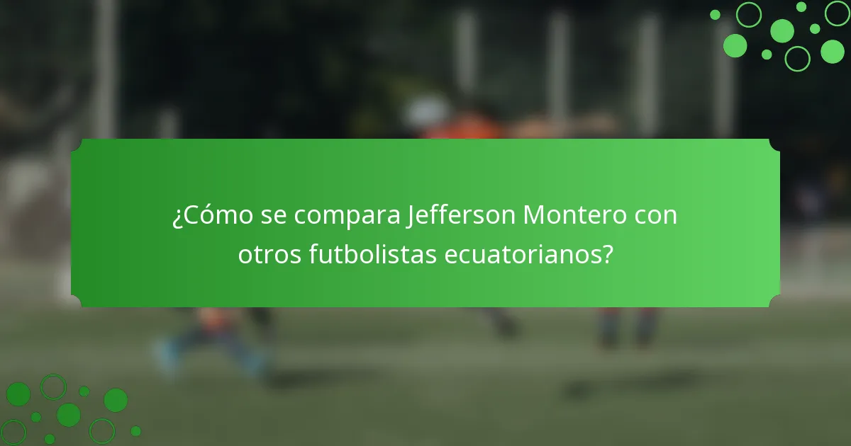¿Cómo se compara Jefferson Montero con otros futbolistas ecuatorianos?