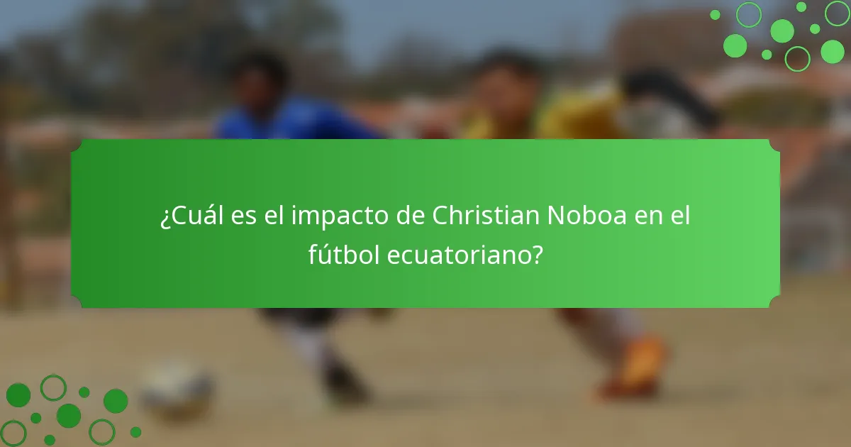 ¿Cuál es el impacto de Christian Noboa en el fútbol ecuatoriano?
