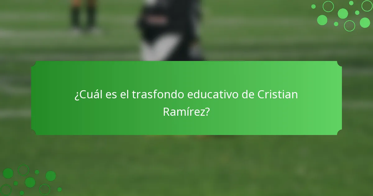¿Cuál es el trasfondo educativo de Cristian Ramírez?
