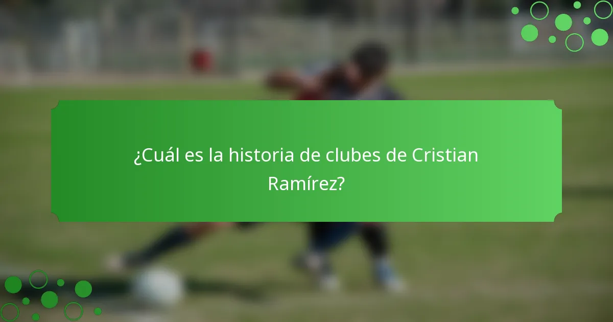 ¿Cuál es la historia de clubes de Cristian Ramírez?