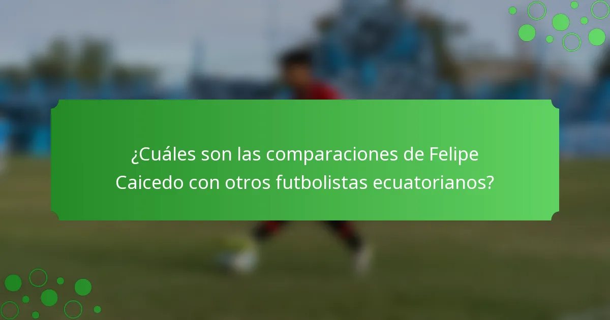 ¿Cuáles son las comparaciones de Felipe Caicedo con otros futbolistas ecuatorianos?