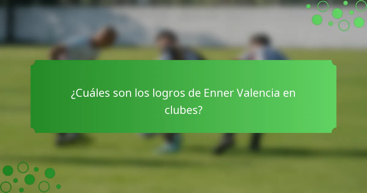 ¿Cuáles son los logros de Enner Valencia en clubes?
