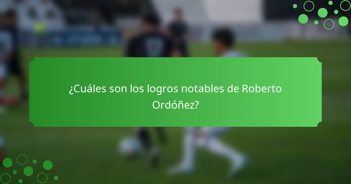 ¿Cuáles son los logros notables de Roberto Ordóñez?