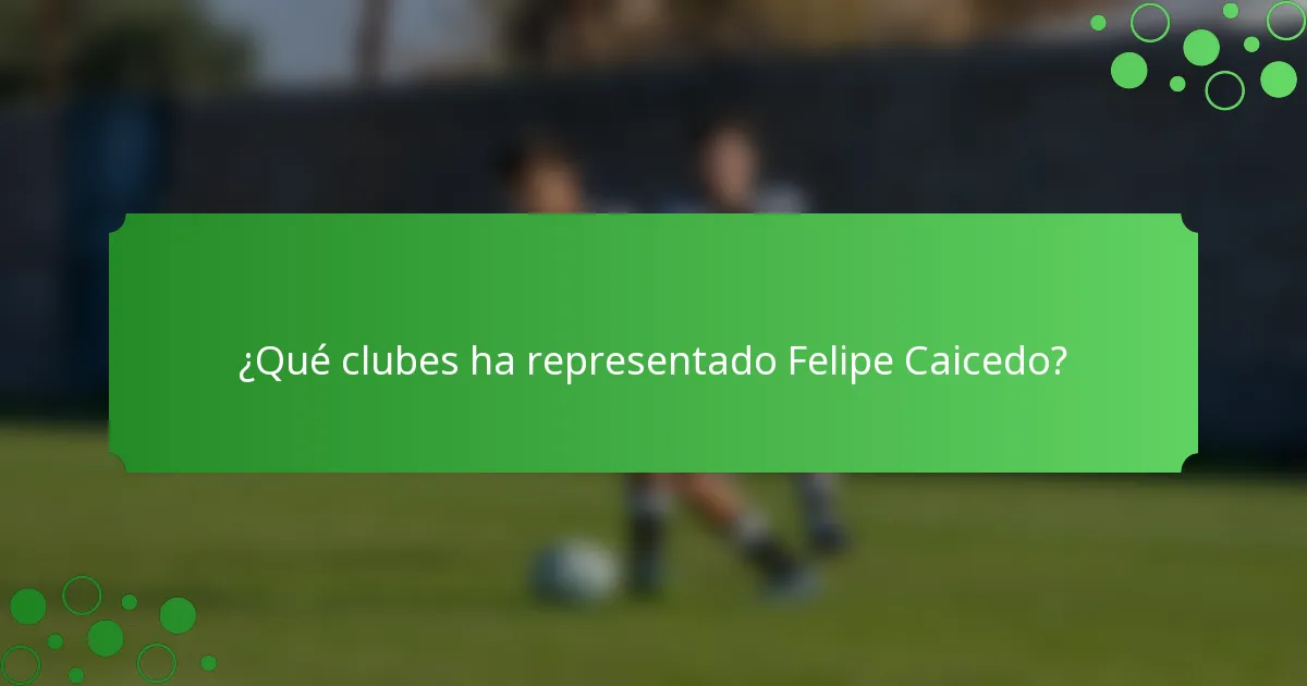 ¿Qué clubes ha representado Felipe Caicedo?