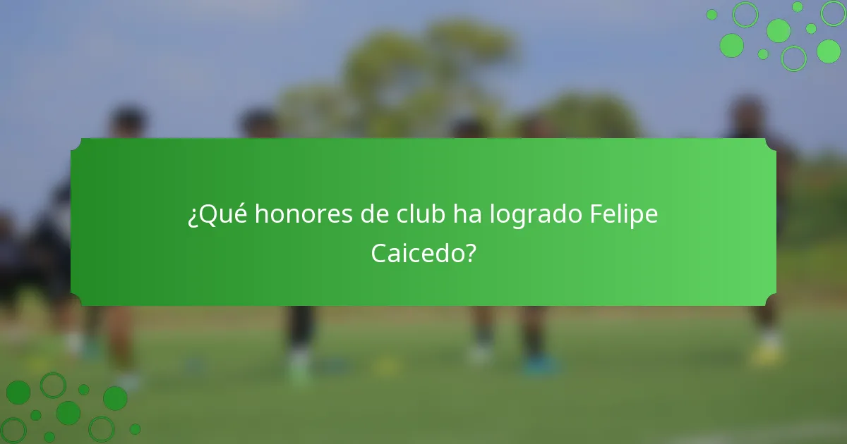¿Qué honores de club ha logrado Felipe Caicedo?