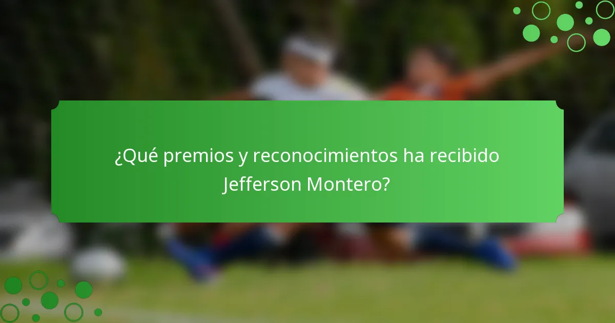 ¿Qué premios y reconocimientos ha recibido Jefferson Montero?
