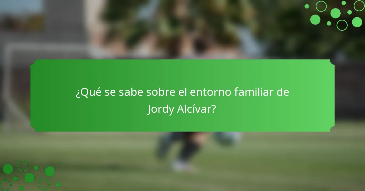 ¿Qué se sabe sobre el entorno familiar de Jordy Alcívar?